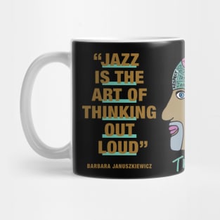 Barbara Januszkiewicz - Jazz Quotes "Jazz Is The Art Of Thinking Out Loud" Mug